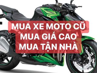 CHUYÊN THU MUA XE MOTO. XE GA CAO CẤP GIÁ CAO