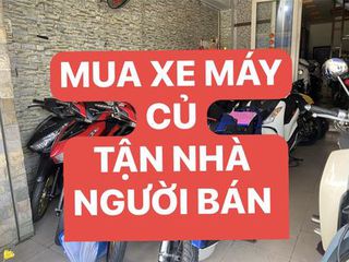 CẦN MUA XE MÁY CŨ TẬN NƠI 24/24H